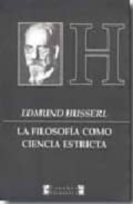 LA FILOSOFIA COMO CIENCIA ESTRICTA EDMUND HUSSERL Casa del Libro